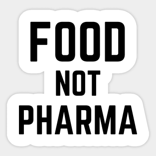 Food-Not-Pharma Sticker